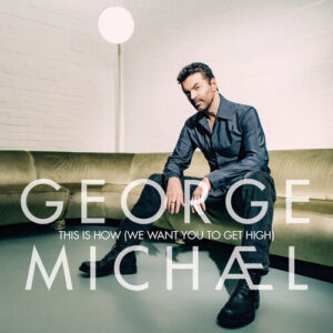 This Is How (We Want You To Get High) از George Michael