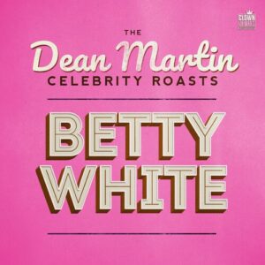 The Dean Martin Celebrity Roasts: Betty White از Various Artists