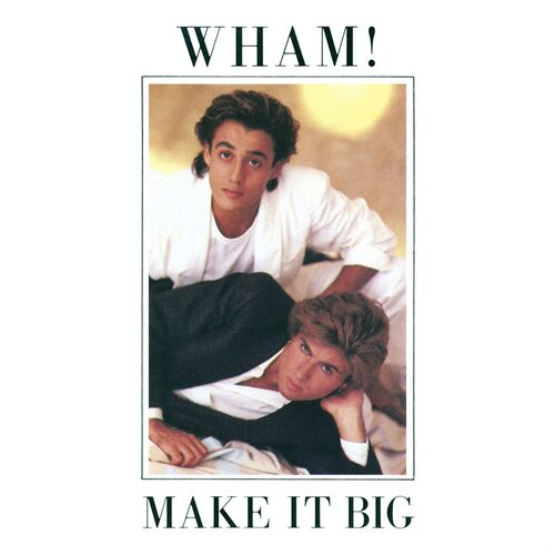 Make It Big از Wham!