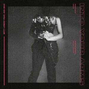 Into Your Arms (feat. Ava Max) از Witt Lowry