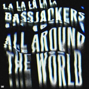 All Around The World (La La La La La) از Bassjackers