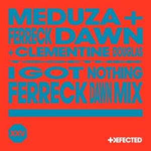 I Got Nothing (Ferreck Dawn Mix) از MEDUZA