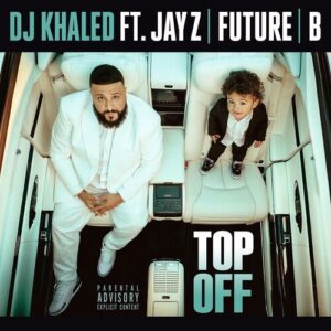 Top Off (feat. JAY Z, Future & Beyoncé) از DJ Khaled