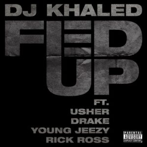 Fed Up (feat. Lil Wayne, Usher, Drake, Young Jeezy, Rick Ross) از DJ Kahled