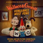 Wallace & Gromit: Vengeance Most Fowl (Original Motion Picture Soundtrack) از Lorne Balfe
