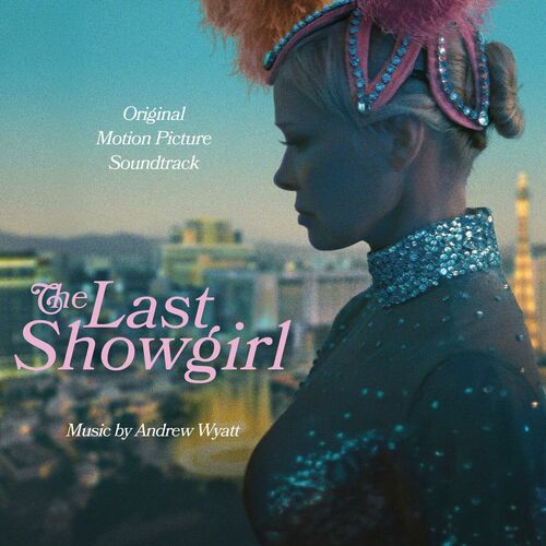 The Last Showgirl (Original Motion Picture Soundtrack) از Andrew Wyatt