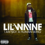 I Am Not A Human Being از Lil Wayne