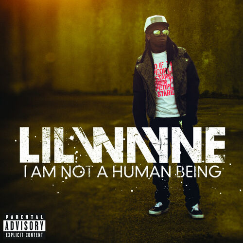 I Am Not A Human Being از Lil Wayne