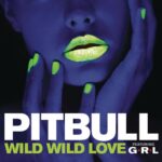 Wild Wild Love (feat. G.R.L.) از Pitbull