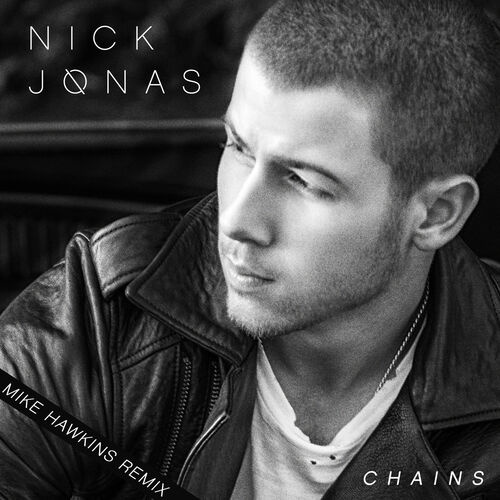 Chains (Mike Hawkins Remix) از Nick Jonas