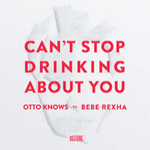 Can't Stop Drinking About You از Otto Knows