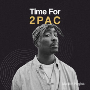 پلی لیست برترین آهنگ های توپاک شکور 2Pac با نام Time For 2Pac