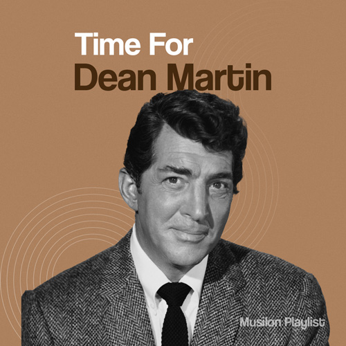 Time For Dean Martin پلی لیستی جذاب و شنیدنی از برترین آهنگ های خواننده محبوب و نوستالژی دین مارتین