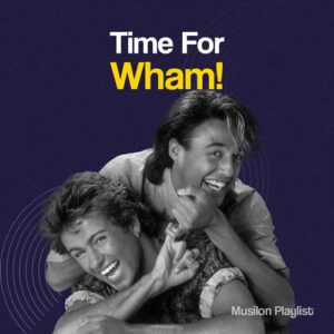 پلی لیستی جذاب و شنیدنی از برترین آهنگ های بند محبوب Wham! با نام Time For Wham!