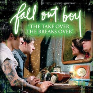 "The Take Over, The Breaks Over" از Fall Out Boy