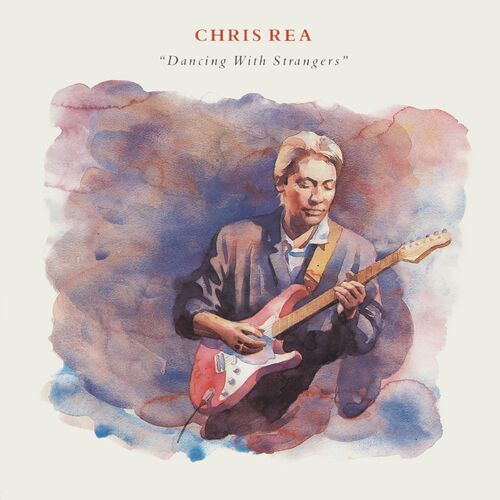 Dancing with Strangers (Deluxe Edition, 2019 Remaster) از Chris Rea