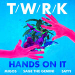 Hands on It (feat. Migos, Sage the Gemini & Sayyi) از TWRK