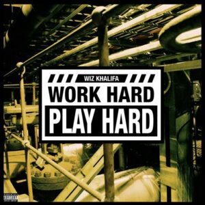 Work Hard, Play Hard از Wiz Khalifa