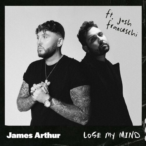 Lose My Mind (feat. Josh Franceschi) از James Arthur