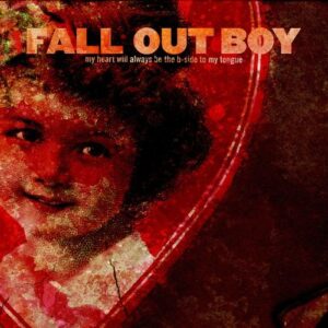 My Heart Will Always Be the B-Side to My Tongue از Fall Out Boy