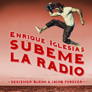 SUBEME LA RADIO REMIX (feat. Descemer Bueno & Jacob Forever) از Enrique Iglesias