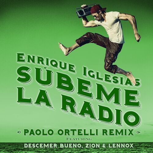 SUBEME LA RADIO (feat. Descemer Bueno & Zion & Lennox) (Paolo Ortelli Remix) از Enrique Iglesias
