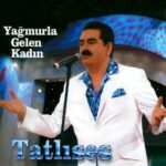Yağmurla Gelen Kadın از İbrahim Tatlıses