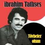 Tövbeler Olsun از İbrahim Tatlıses