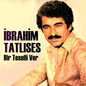 Bir Teselli Ver از İbrahim Tatlıses
