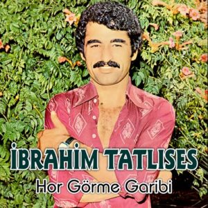 Hor Görme Garibi از İbrahim Tatlıses