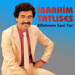 Afetmem Seni Yar از İbrahim Tatlıses