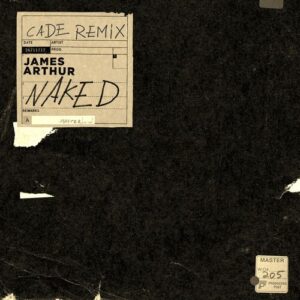 Naked (CADE Remix) از James Arthur