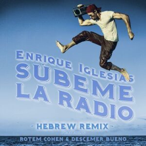 SUBEME LA RADIO HEBREW REMIX (feat. Descemer Bueno & Rotem Cohen) از Enrique Iglesias