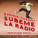 SUBEME LA RADIO PORTUGUESE REMIX (feat. Descemer Bueno, Anselmo Ralph, Zé Felipe & Ender Thomas) از Enrique Iglesias