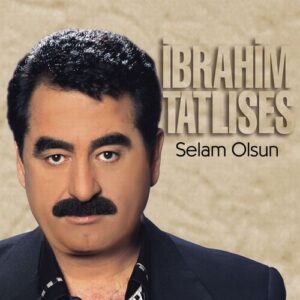 Selam Olsun از İbrahim Tatlıses