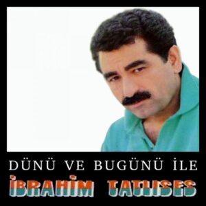 Dünü Ve Bugünü İle از İbrahim Tatlıses