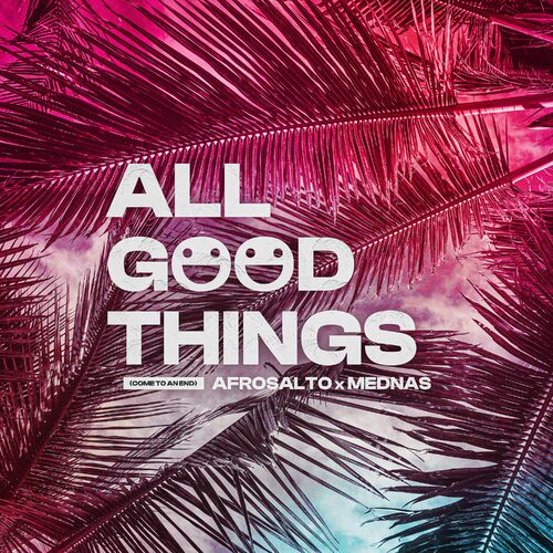 All Good Things (Come To An End) از AfroSalto