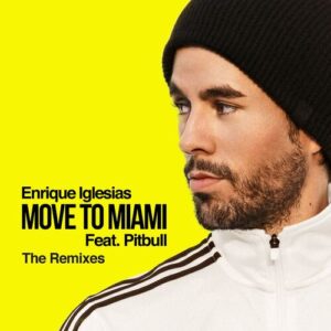 MOVE TO MIAMI (The Remixes) (feat. Pitbull) از Enrique Iglesias