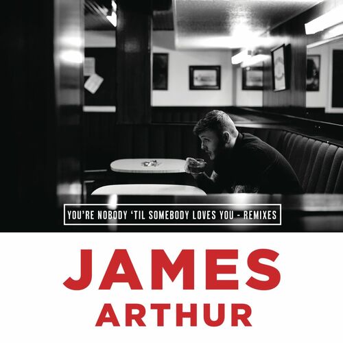 You're Nobody 'Til Somebody Loves You (Remixes) از James Arthur