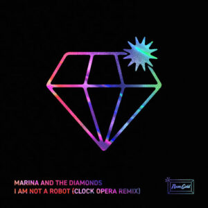 I Am Not a Robot (Clock Opera Remix) از MARINA