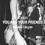 You and Your Friends (feat. Snoop Dogg & Ty Dolla $ign) از Wiz Khalifa