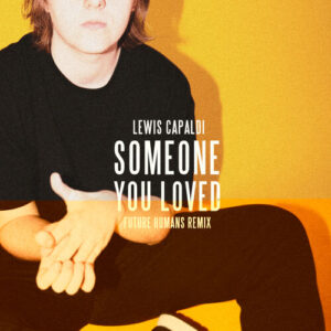 Someone You Loved (Future Humans Remix) از Lewis Capaldi