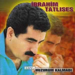 Huzurum Kalmadı از İbrahim Tatlıses