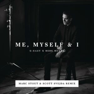 Me, Myself & I (Marc Stout & Scott Svejda Remix) از G-Eazy