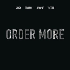 Order More (feat. Lil Wayne, Yo Gotti & Starrah) از G-Eazy