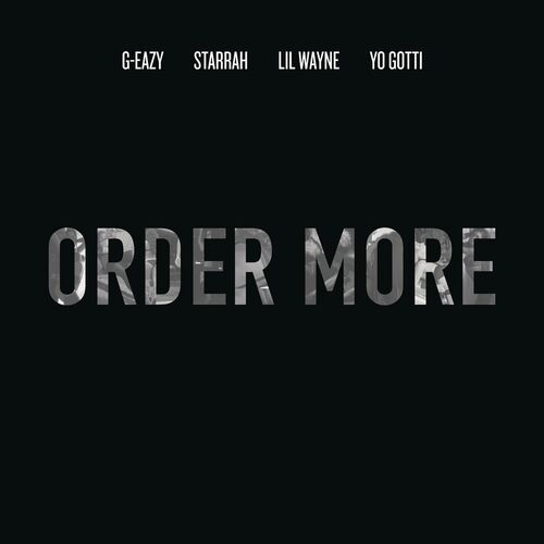 Order More (feat. Lil Wayne, Yo Gotti & Starrah) از G-Eazy