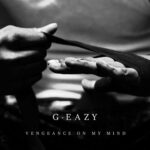Vengeance On My Mind (feat. Dana) از G-Eazy