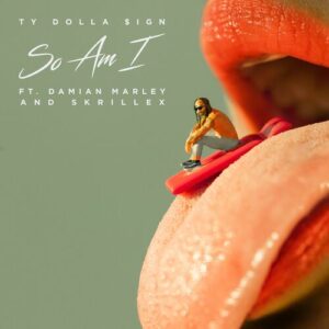 So Am I (feat. Damian Marley & Skrillex) از Ty Dolla $ign