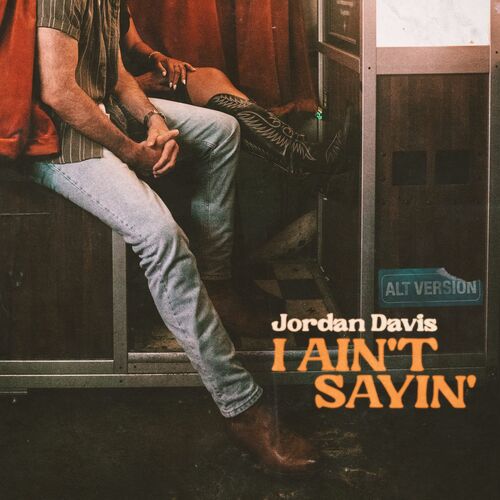 I Ain't Sayin' (Alt. Version) از Jordan Davis