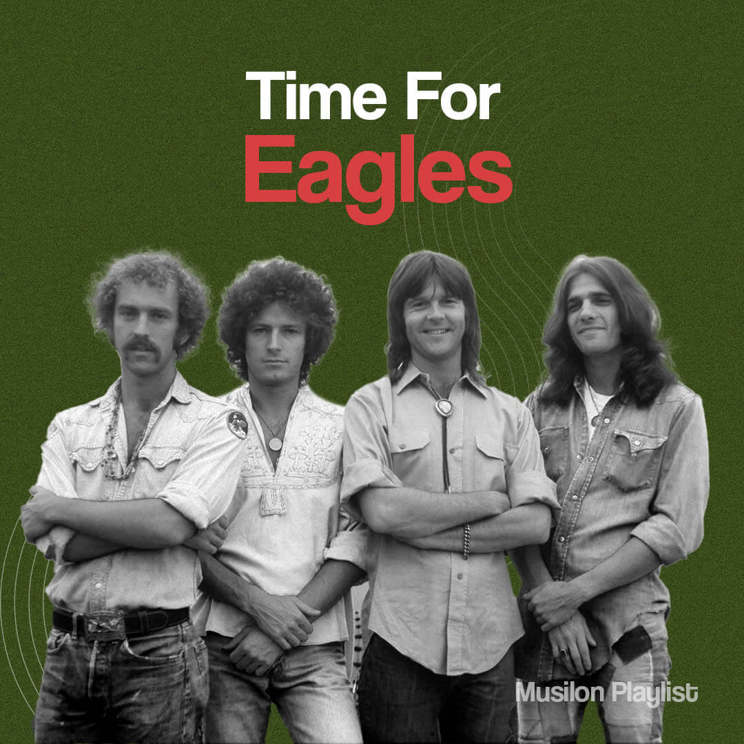 Time For Eagles ءلی لیست برترین آهنگ های بند ایگلز در موزیلون